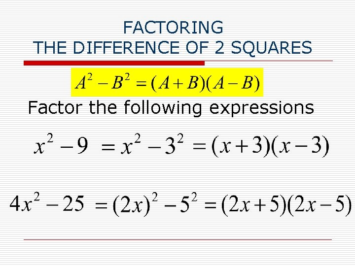 FACTORING THE DIFFERENCE OF 2 SQUARES Factor the following expressions 
