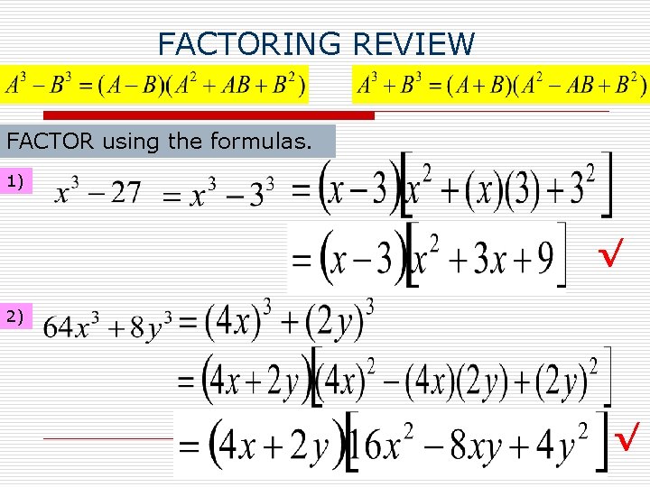 FACTORING REVIEW FACTOR using the formulas. 1) √ 2) √ 