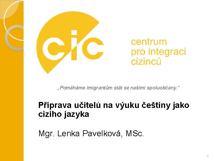 „Pomáháme imigrantům stát se našimi spoluobčany. “ Příprava učitelů na výuku češtiny jako cizího