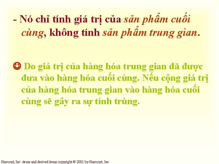 - Nó chỉ tính giá trị của sản phẩm cuối cùng, không tính sản