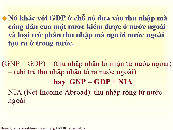 u Nó khác với GDP ở chỗ nó đưa vào thu nhập mà công