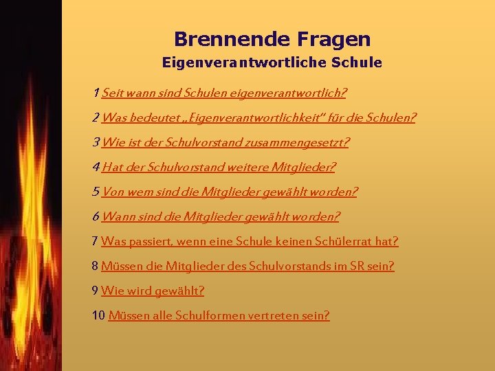 Brennende Fragen Eigenverantwortliche Schule 1 Seit wann sind Schulen eigenverantwortlich? 2 Was bedeutet „Eigenverantwortlichkeit“