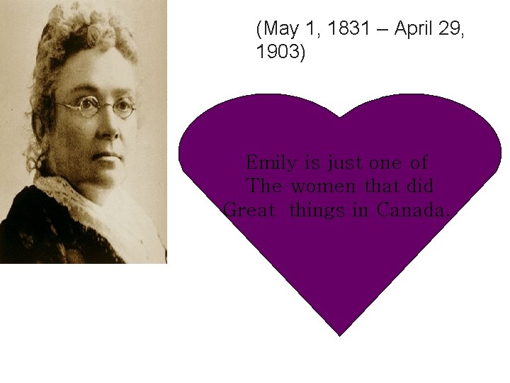 (May 1, 1831 – April 29, 1903) Emily is just one of The women