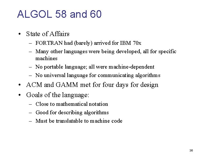 ALGOL 58 and 60 • State of Affairs – FORTRAN had (barely) arrived for