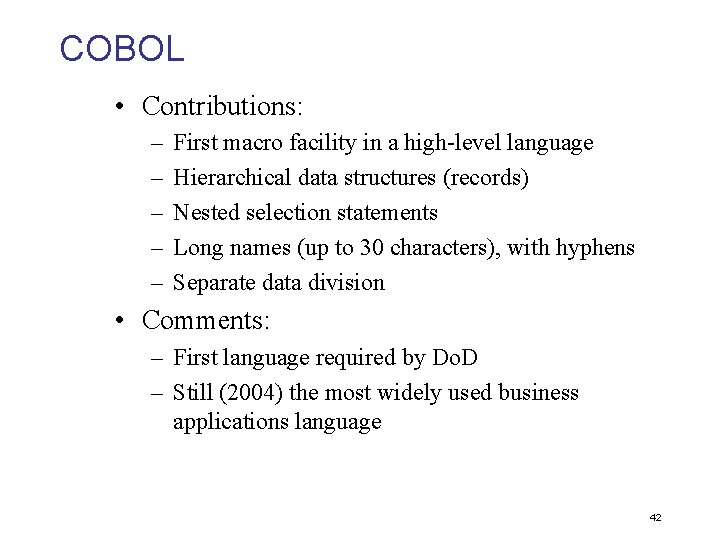 COBOL • Contributions: – – – First macro facility in a high-level language Hierarchical