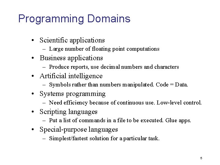 Programming Domains • Scientific applications – Large number of floating point computations • Business