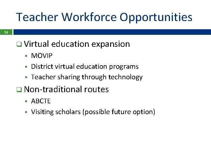 Teacher Workforce Opportunities 14 q Virtual education expansion § § § MOVIP District virtual