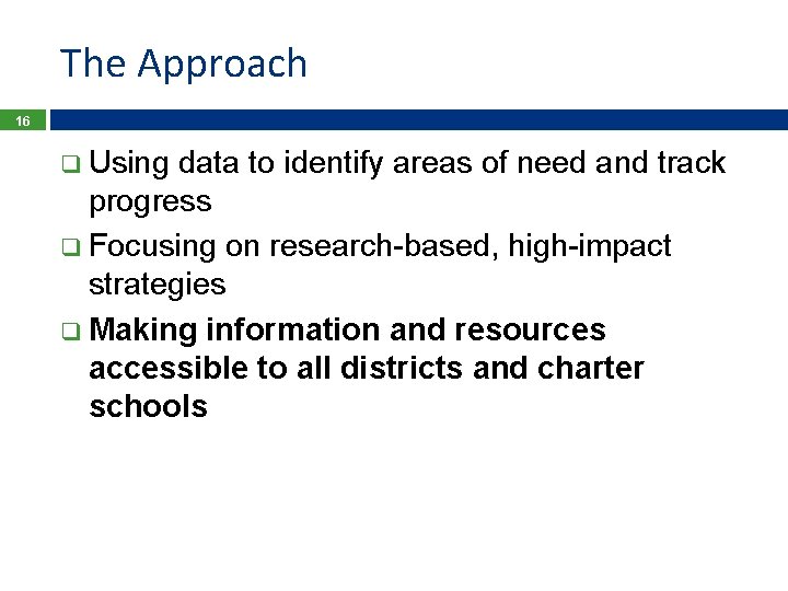 The Approach 16 q Using data to identify areas of need and track progress