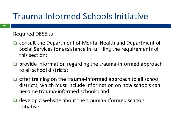 Trauma Informed Schools Initiative 21 Required DESE to q consult the Department of Mental