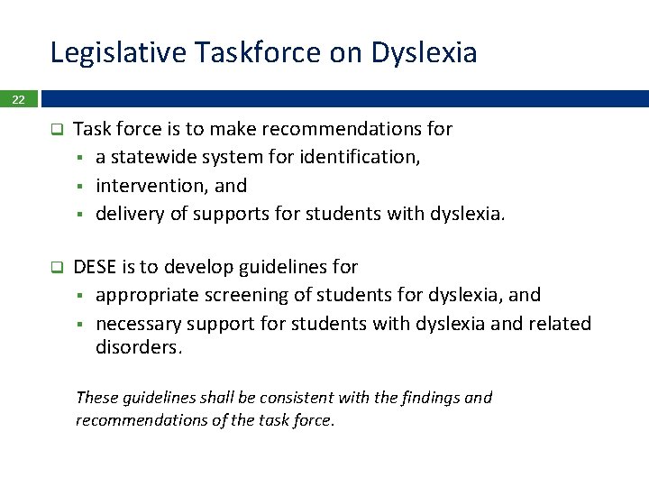 Legislative Taskforce on Dyslexia 22 q Task force is to make recommendations for §