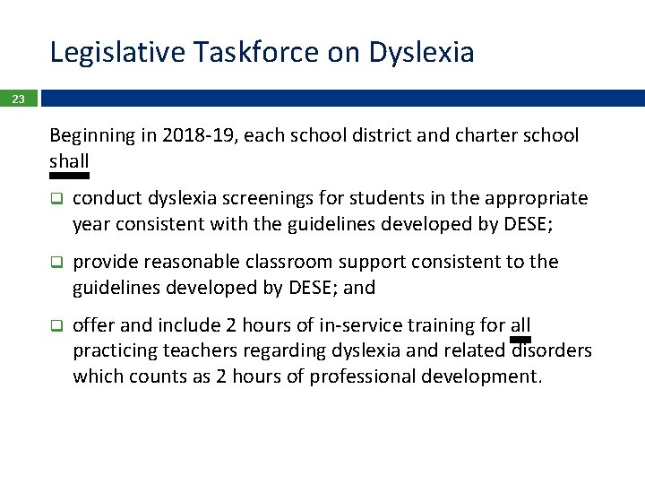 Legislative Taskforce on Dyslexia 23 Beginning in 2018 -19, each school district and charter