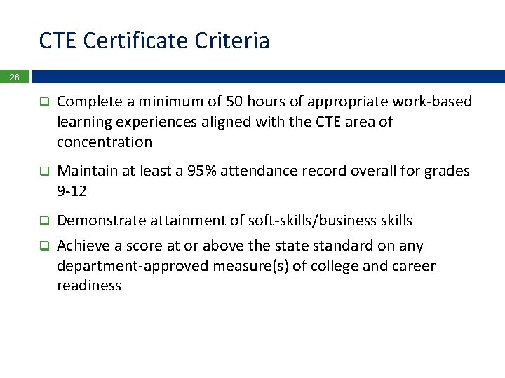 CTE Certificate Criteria 26 q Complete a minimum of 50 hours of appropriate work-based