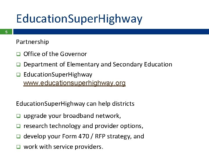 Education. Super. Highway 5 Partnership q q q Office of the Governor Department of