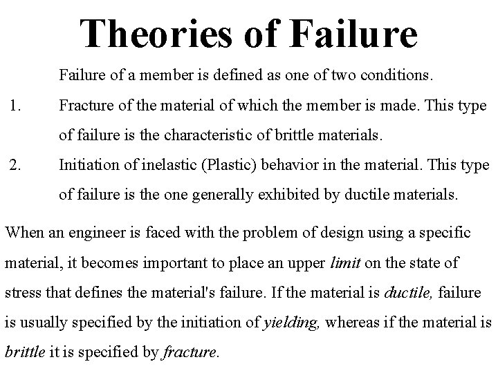 Theories of Failure of a member is defined as one of two conditions. 1.