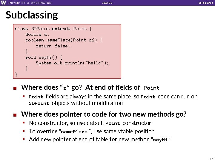 Java & C Spring 2016 Subclassing class 3 DPoint extends Point { double z;