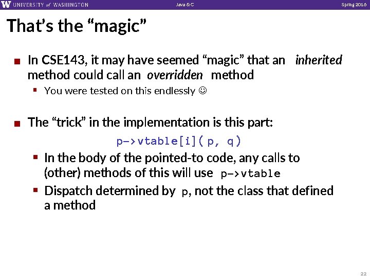 Java & C Spring 2016 That’s the “magic” ¢ In CSE 143, it may