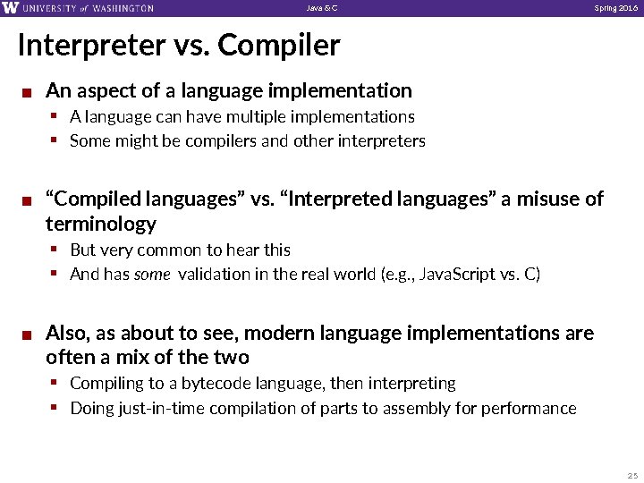 Java & C Spring 2016 Interpreter vs. Compiler ¢ An aspect of a language