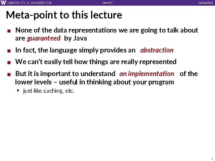 Java & C Spring 2016 Meta-point to this lecture ¢ None of the data