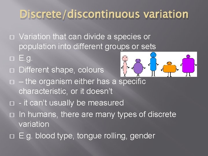Discrete/discontinuous variation � � � � Variation that can divide a species or population