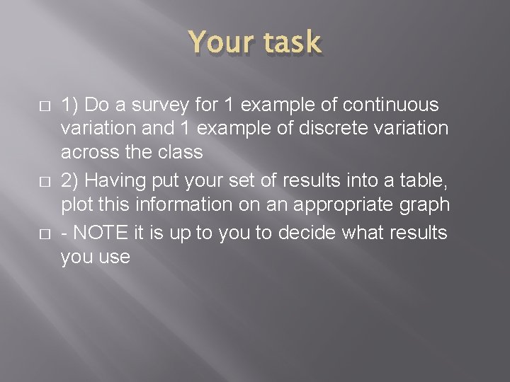 Your task � � � 1) Do a survey for 1 example of continuous