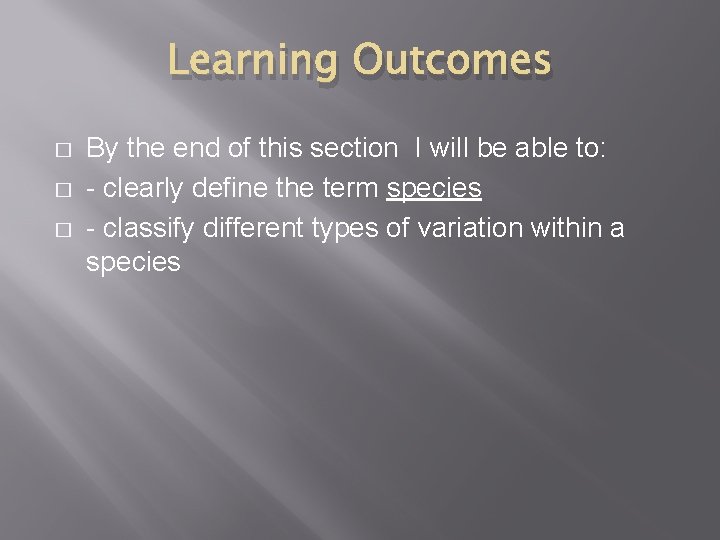 Learning Outcomes � � � By the end of this section I will be