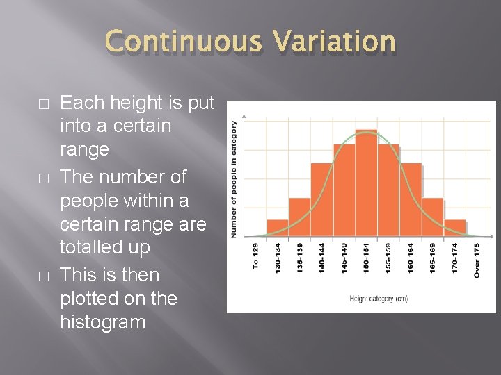 Continuous Variation � � � Each height is put into a certain range The