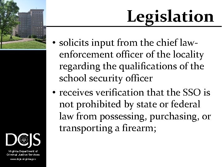 Legislation • solicits input from the chief lawenforcement officer of the locality regarding the