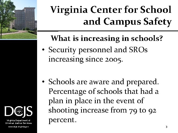 Virginia Center for School and Campus Safety What is increasing in schools? • Security