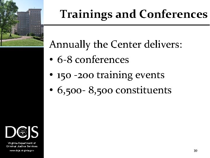 Trainings and Conferences Annually the Center delivers: • 6 -8 conferences • 150 -200