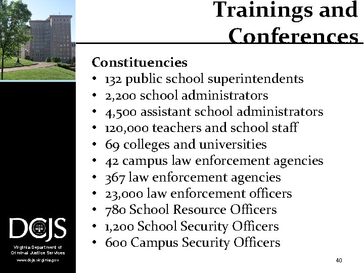 Trainings and Conferences Virginia Department of Criminal Justice Services www. dcjs. virginia. gov Constituencies