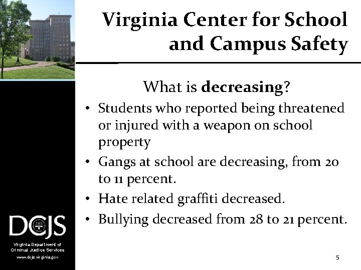 Virginia Center for School and Campus Safety What is decreasing? • Students who reported