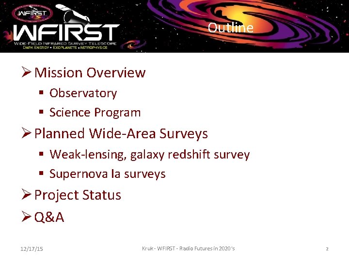 Outline Ø Mission Overview § Observatory § Science Program Ø Planned Wide-Area Surveys §