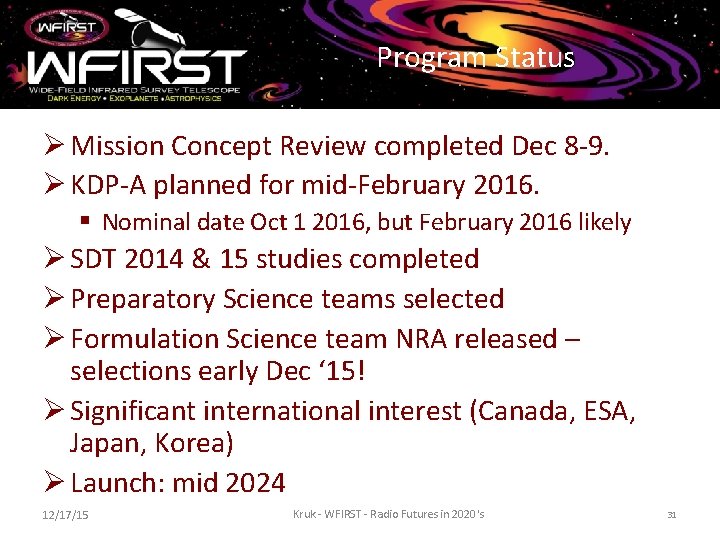 Program Status Ø Mission Concept Review completed Dec 8 -9. Ø KDP-A planned for