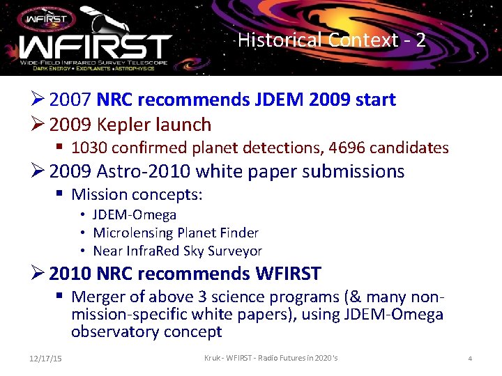 Historical Context - 2 Ø 2007 NRC recommends JDEM 2009 start Ø 2009 Kepler