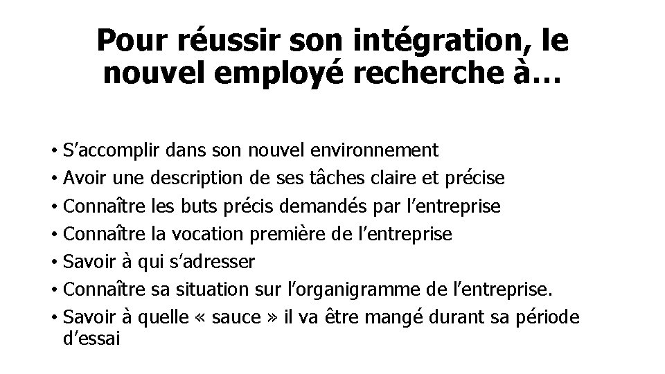 Pour réussir son intégration, le nouvel employé recherche à… • S’accomplir dans son nouvel