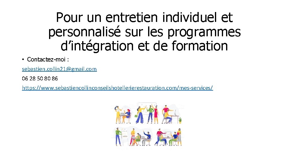 Pour un entretien individuel et personnalisé sur les programmes d’intégration et de formation •