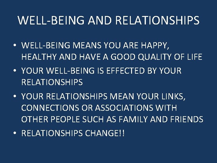 WELL-BEING AND RELATIONSHIPS • WELL-BEING MEANS YOU ARE HAPPY, HEALTHY AND HAVE A GOOD