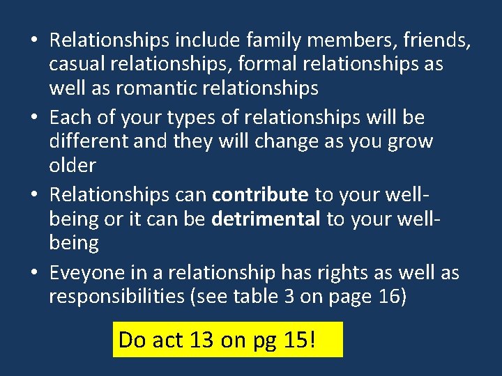  • Relationships include family members, friends, casual relationships, formal relationships as well as
