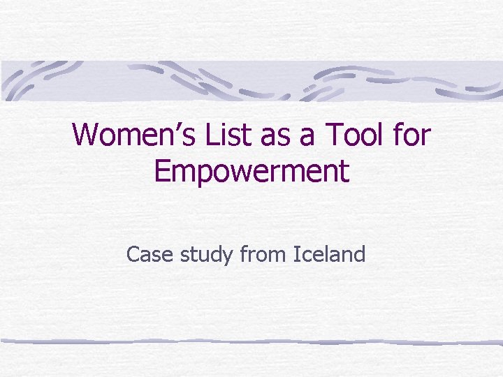 Women’s List as a Tool for Empowerment Case study from Iceland 