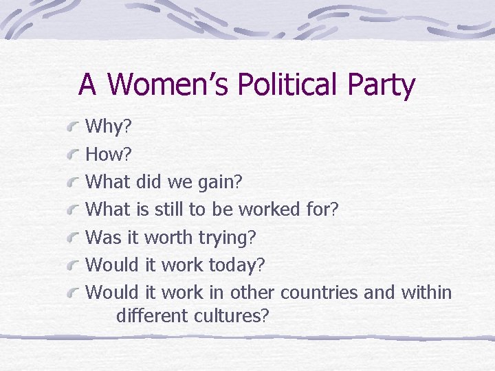 A Women’s Political Party Why? How? What did we gain? What is still to