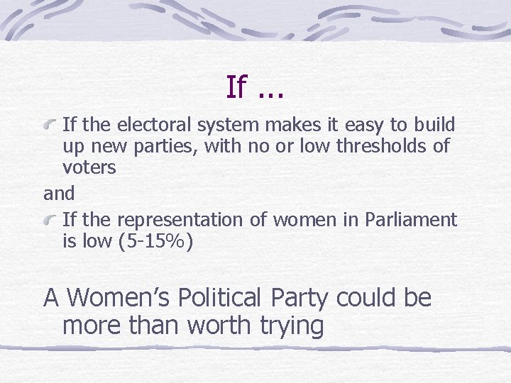 If. . . If the electoral system makes it easy to build up new