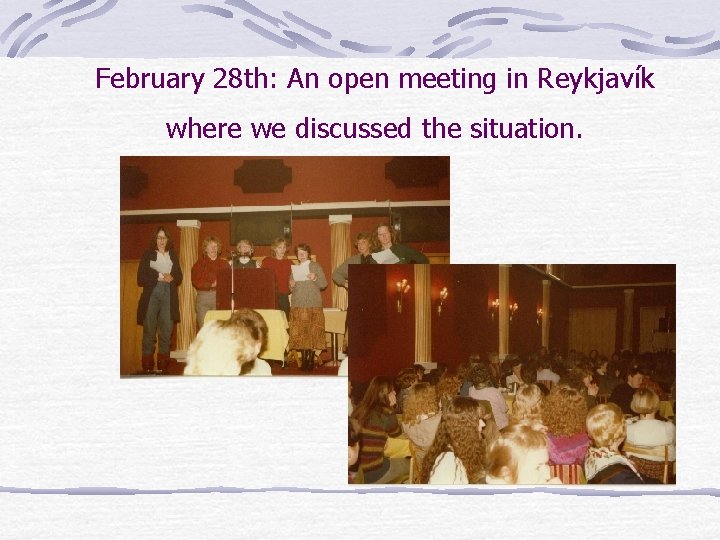 February 28 th: An open meeting in Reykjavík where we discussed the situation. 