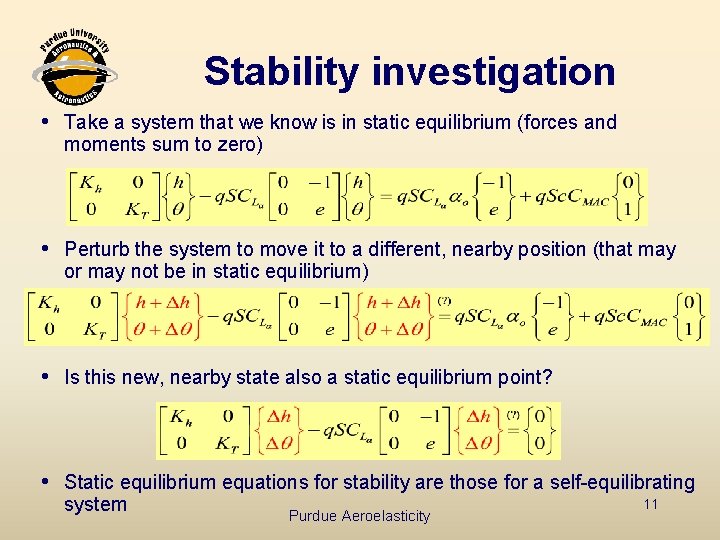 Stability investigation i Take a system that we know is in static equilibrium (forces