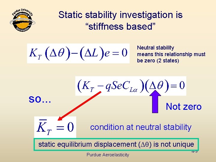 Static stability investigation is “stiffness based” Neutral stability means this relationship must be zero