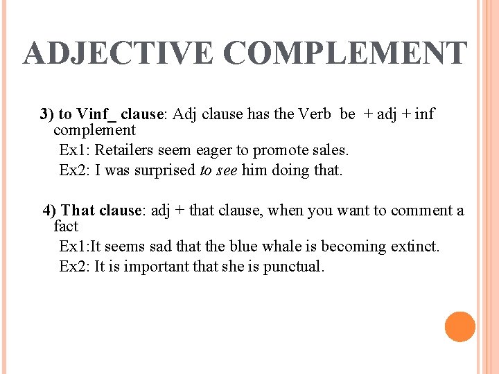 ADJECTIVE COMPLEMENT 3) to Vinf_ clause: Adj clause has the Verb be + adj