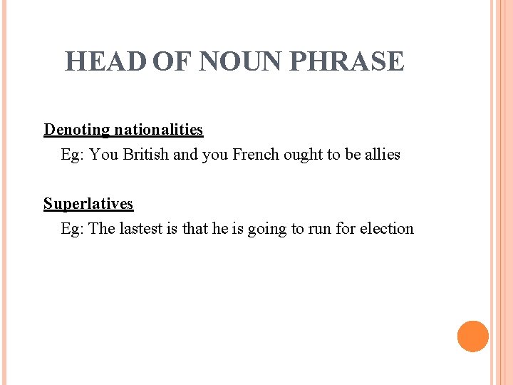 HEAD OF NOUN PHRASE Denoting nationalities Eg: You British and you French ought to