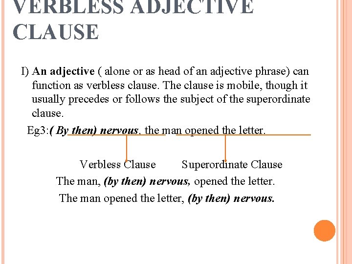 VERBLESS ADJECTIVE CLAUSE I) An adjective ( alone or as head of an adjective