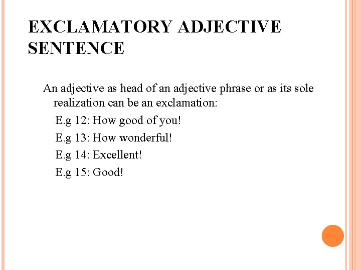 EXCLAMATORY ADJECTIVE SENTENCE An adjective as head of an adjective phrase or as its