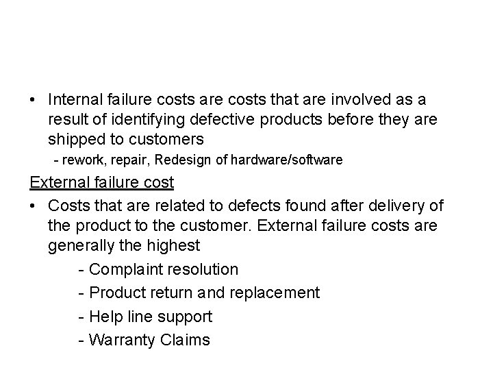  • Internal failure costs are costs that are involved as a result of