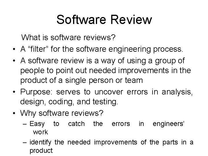 Software Review • • What is software reviews? A “filter” for the software engineering